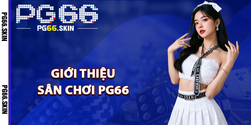 Sân chơi cá cược uy tín PG66
